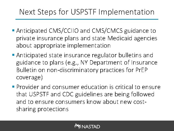 Next Steps for USPSTF Implementation § Anticipated CMS/CCIIO and CMS/CMCS guidance to private insurance