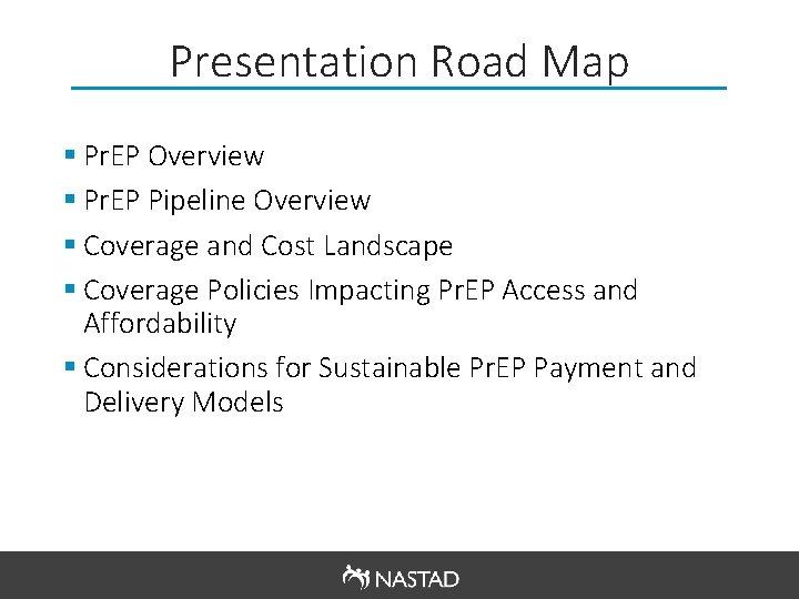 Presentation Road Map § Pr. EP Overview § Pr. EP Pipeline Overview § Coverage