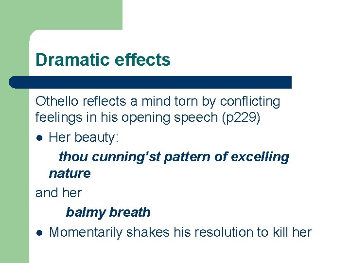 Dramatic effects Othello reflects a mind torn by conflicting feelings in his opening speech