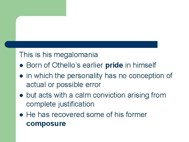 This is his megalomania l Born of Othello’s earlier pride in himself l in