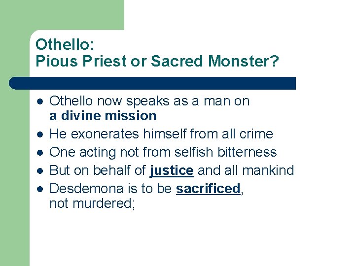 Othello: Pious Priest or Sacred Monster? l l l Othello now speaks as a