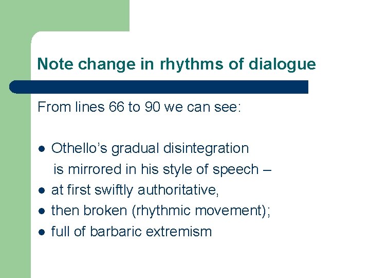 Note change in rhythms of dialogue From lines 66 to 90 we can see: