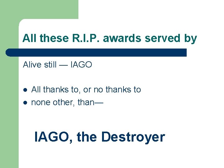 All these R. I. P. awards served by Alive still — IAGO l l