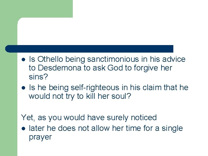 l l Is Othello being sanctimonious in his advice to Desdemona to ask God