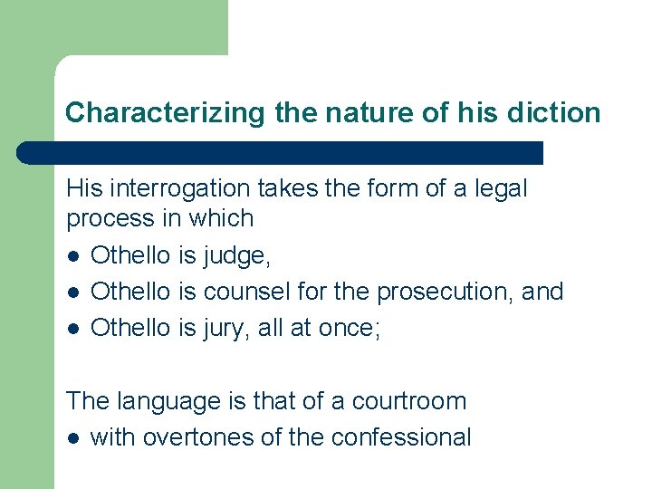 Characterizing the nature of his diction His interrogation takes the form of a legal