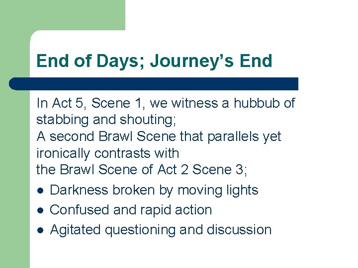 End of Days; Journey’s End In Act 5, Scene 1, we witness a hubbub