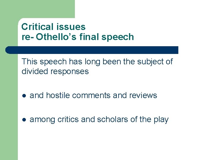 Critical issues re- Othello’s final speech This speech has long been the subject of