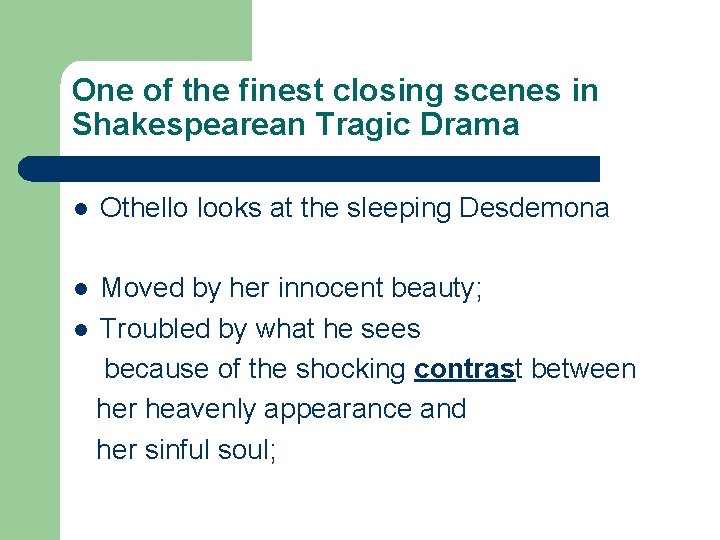 One of the finest closing scenes in Shakespearean Tragic Drama l Othello looks at