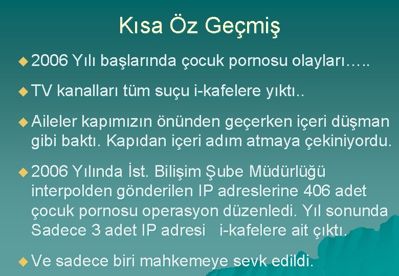 Kısa Öz Geçmiş u 2006 Yılı başlarında çocuk pornosu olayları…. . u TV kanalları Kısa Öz Geçmiş u 2006 Yılı başlarında çocuk pornosu olayları…. . u TV kanalları