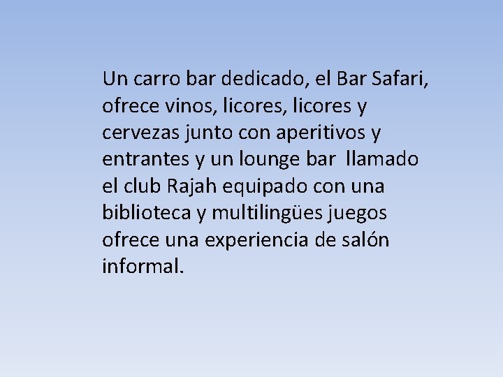 Un carro bar dedicado, el Bar Safari, ofrece vinos, licores y cervezas junto con