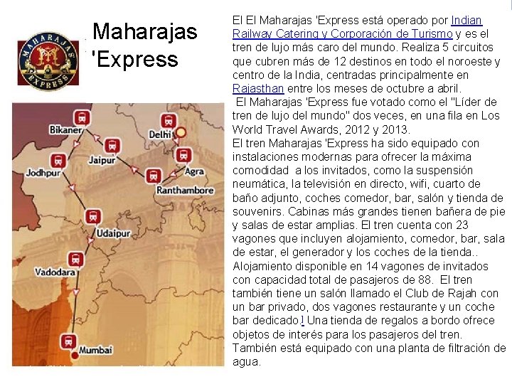 Maharajas 'Express El El Maharajas 'Express está operado por Indian Railway Catering y Corporación Maharajas 'Express El El Maharajas 'Express está operado por Indian Railway Catering y Corporación