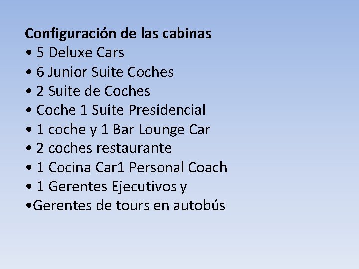 Configuración de las cabinas • 5 Deluxe Cars • 6 Junior Suite Coches • Configuración de las cabinas • 5 Deluxe Cars • 6 Junior Suite Coches •