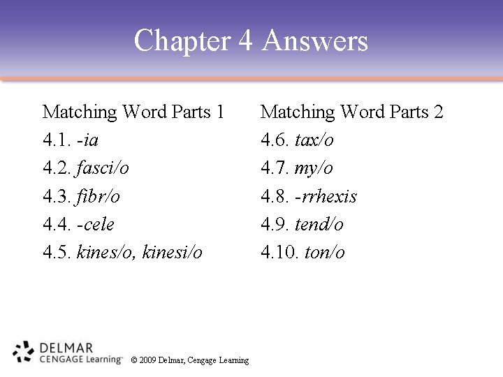 Chapter 4 Answers Matching Word Parts 1 4. 1. -ia 4. 2. fasci/o 4.
