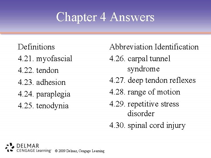 Chapter 4 Answers Definitions 4. 21. myofascial 4. 22. tendon 4. 23. adhesion 4.