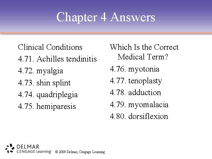 Chapter 4 Answers Clinical Conditions 4. 71. Achilles tendinitis 4. 72. myalgia 4. 73.