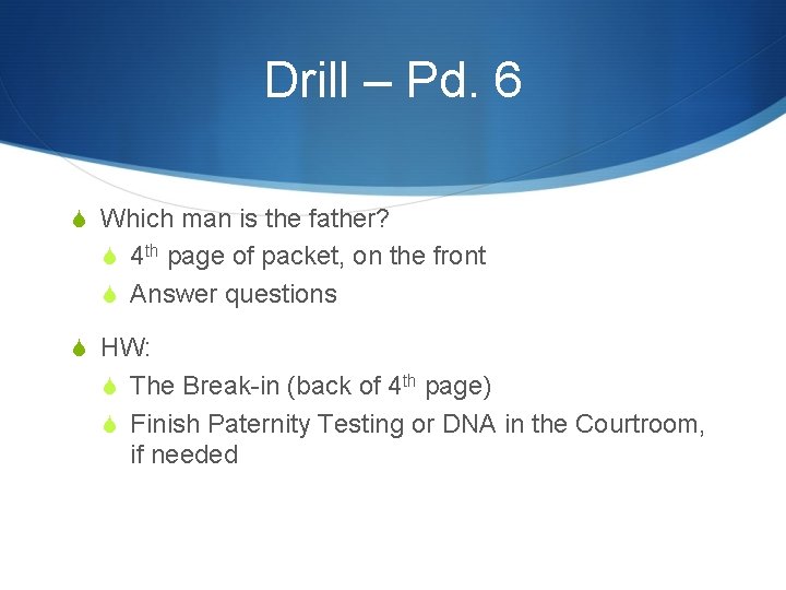 Drill – Pd. 6 S Which man is the father? S 4 th page