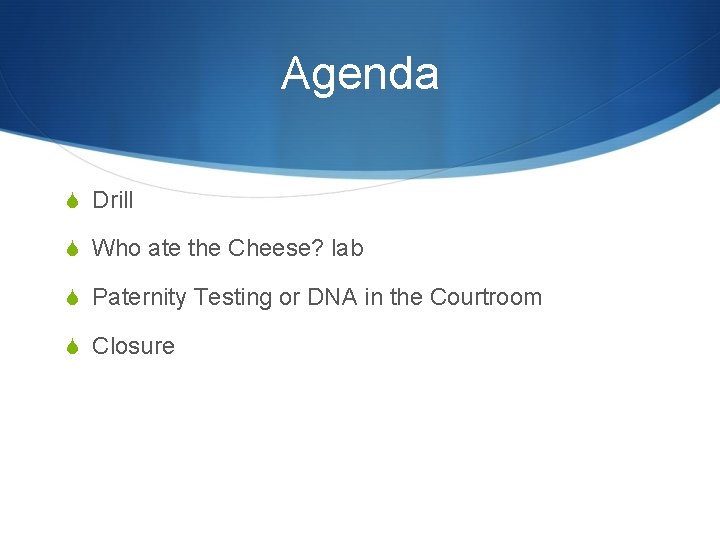 Agenda S Drill S Who ate the Cheese? lab S Paternity Testing or DNA