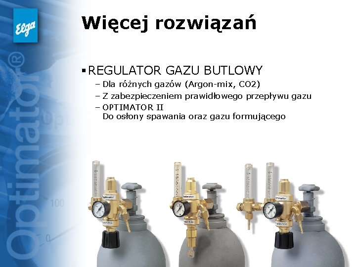 Więcej rozwiązań § REGULATOR GAZU BUTLOWY – Dla różnych gazów (Argon-mix, CO 2) –