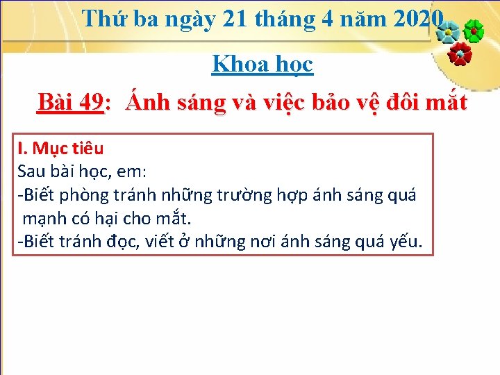 Thứ ba ngày 21 tháng 4 năm 2020 Khoa học Bài 49: Ánh sáng