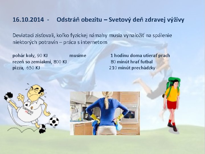 16. 10. 2014 - Odstráň obezitu – Svetový deň zdravej výživy Deviataci zisťovali, koľko