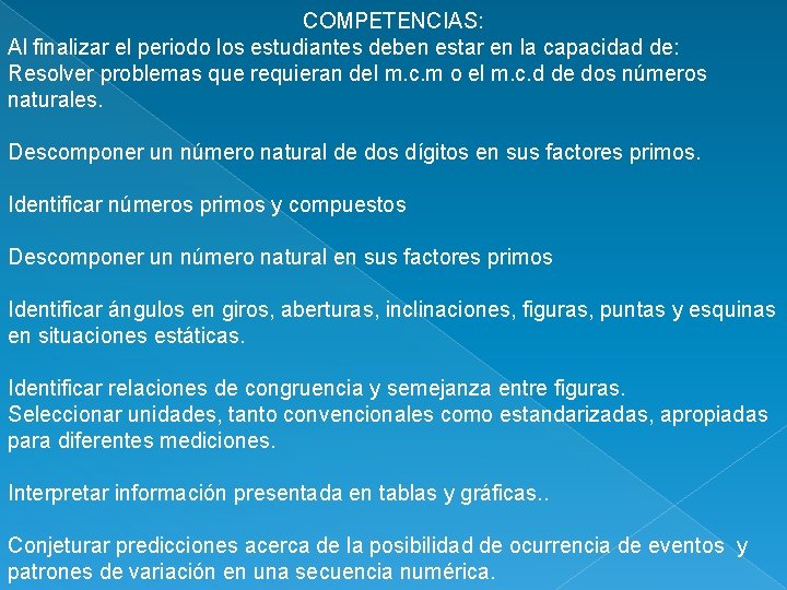 COMPETENCIAS: Al finalizar el periodo los estudiantes deben estar en la capacidad de: Resolver