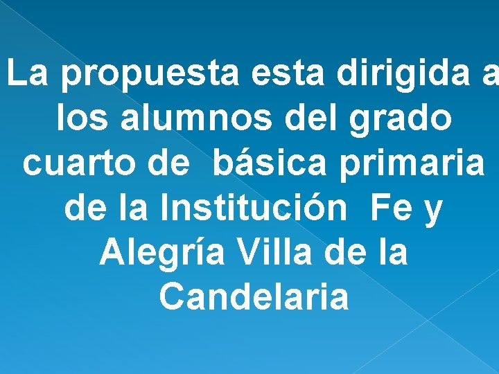 La propuesta dirigida a los alumnos del grado cuarto de básica primaria de la