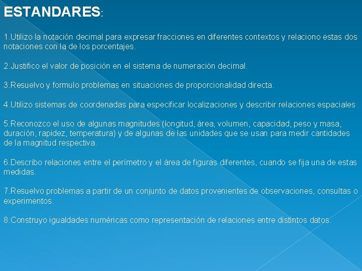 ESTANDARES: 1. Utilizo la notación decimal para expresar fracciones en diferentes contextos y relaciono