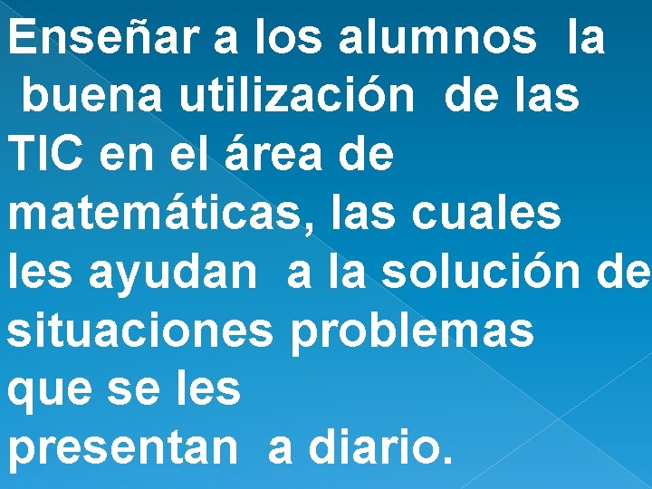 Enseñar a los alumnos la buena utilización de las TIC en el área de