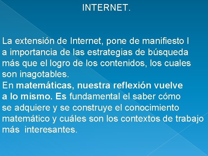 INTERNET. La extensión de Internet, pone de manifiesto l a importancia de las estrategias