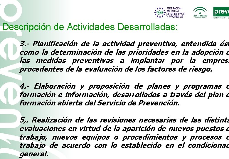 Descripción de Actividades Desarrolladas: 3. - Planificación de la actividad preventiva, entendida ést como