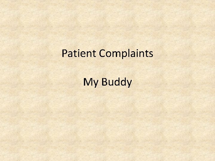Patient Complaints My Buddy 