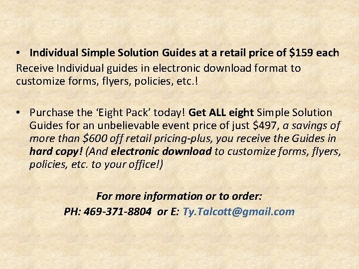  • Individual Simple Solution Guides at a retail price of $159 each Receive