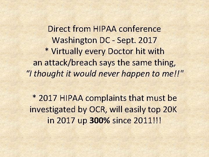 Direct from HIPAA conference Washington DC - Sept. 2017 * Virtually every Doctor hit