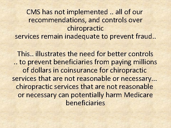 CMS has not implemented. . all of our recommendations, and controls over chiropractic services