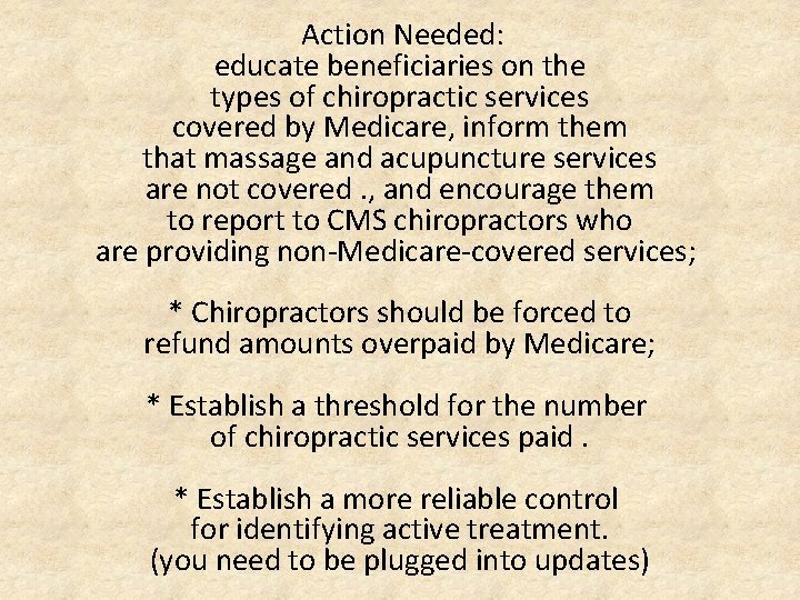  Action Needed: educate beneficiaries on the types of chiropractic services covered by Medicare,