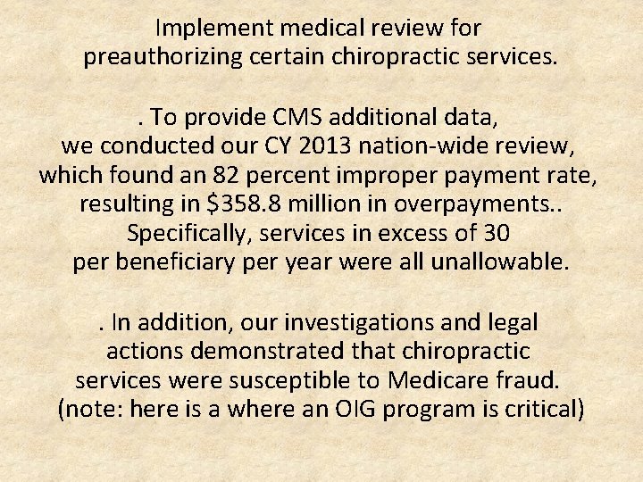 Implement medical review for preauthorizing certain chiropractic services. . To provide CMS additional data,