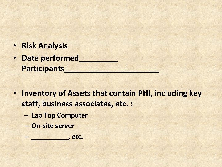  • Risk Analysis • Date performed_____ Participants___________ • Inventory of Assets that contain