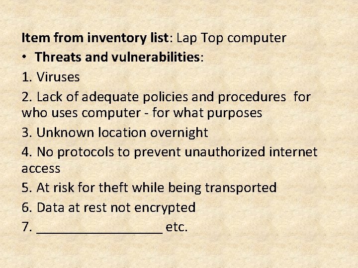 Item from inventory list: Lap Top computer • Threats and vulnerabilities: 1. Viruses 2.