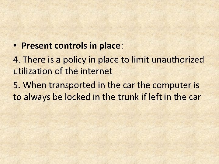  • Present controls in place: 4. There is a policy in place to