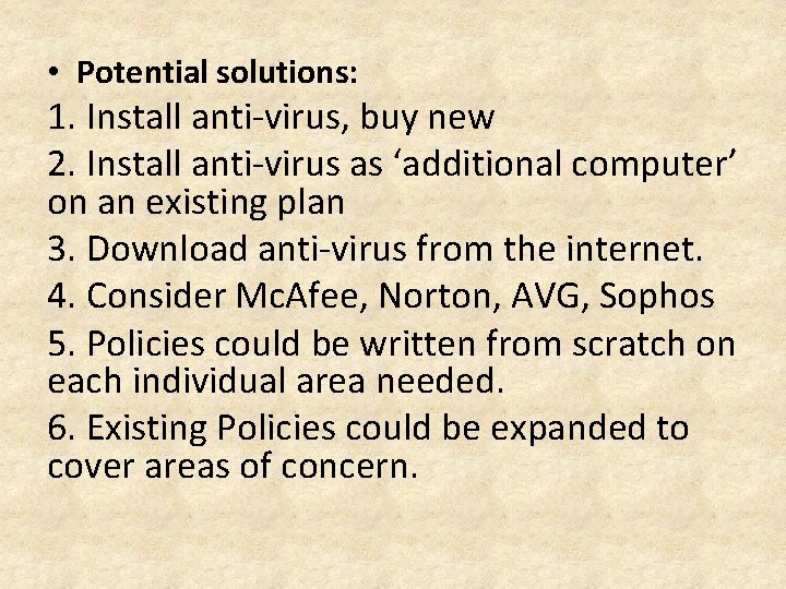  • Potential solutions: 1. Install anti-virus, buy new 2. Install anti-virus as ‘additional