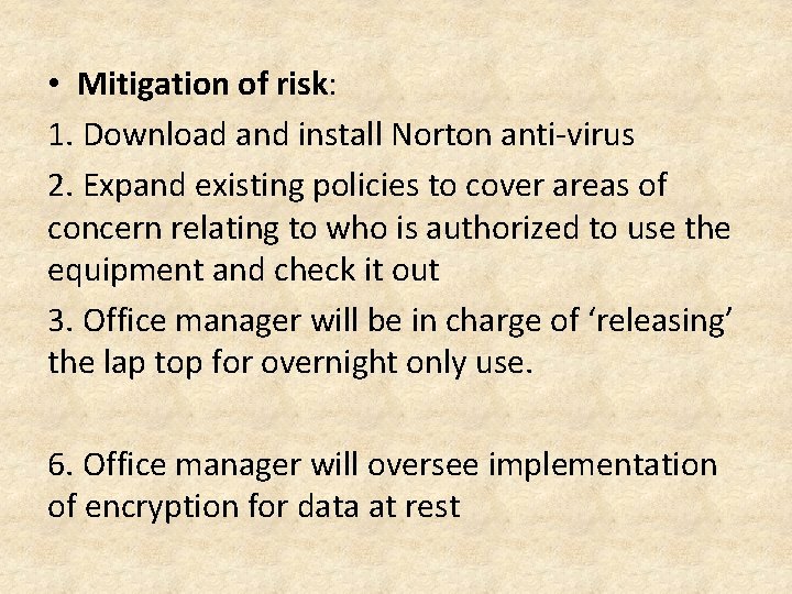  • Mitigation of risk: 1. Download and install Norton anti-virus 2. Expand existing