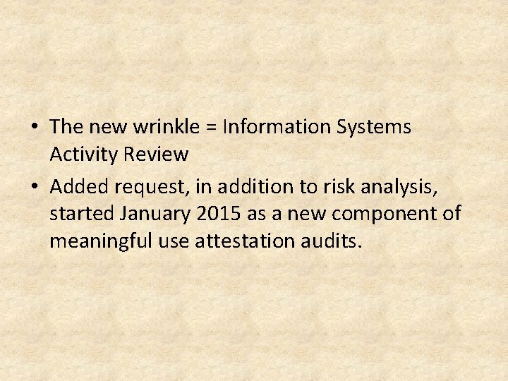  • The new wrinkle = Information Systems Activity Review • Added request, in