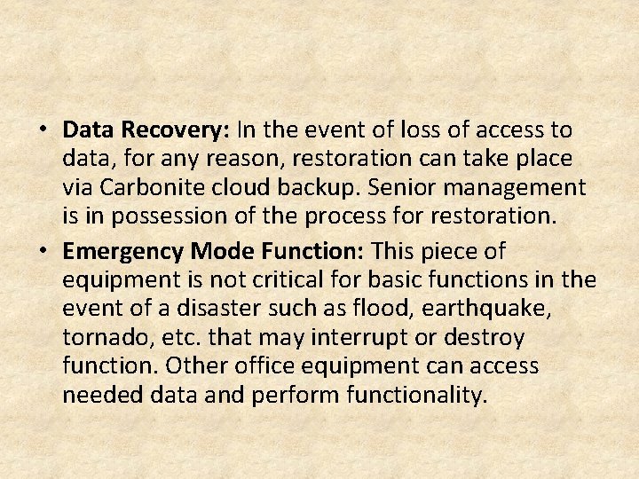  • Data Recovery: In the event of loss of access to data, for