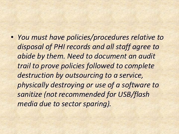  • You must have policies/procedures relative to disposal of PHI records and all