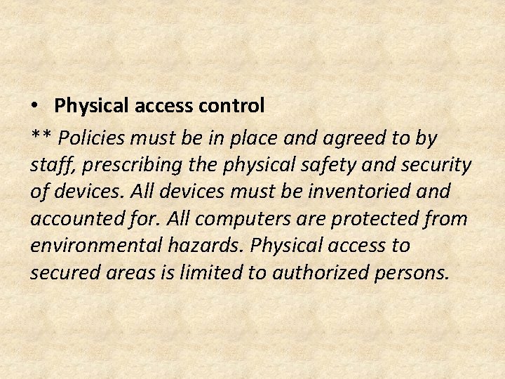  • Physical access control ** Policies must be in place and agreed to