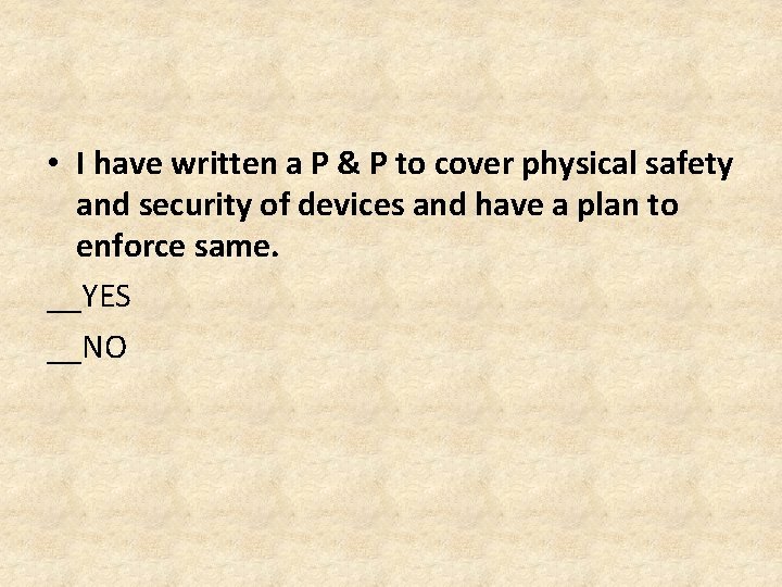  • I have written a P & P to cover physical safety and