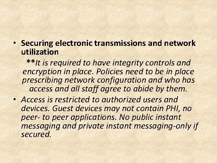  • Securing electronic transmissions and network utilization **It is required to have integrity