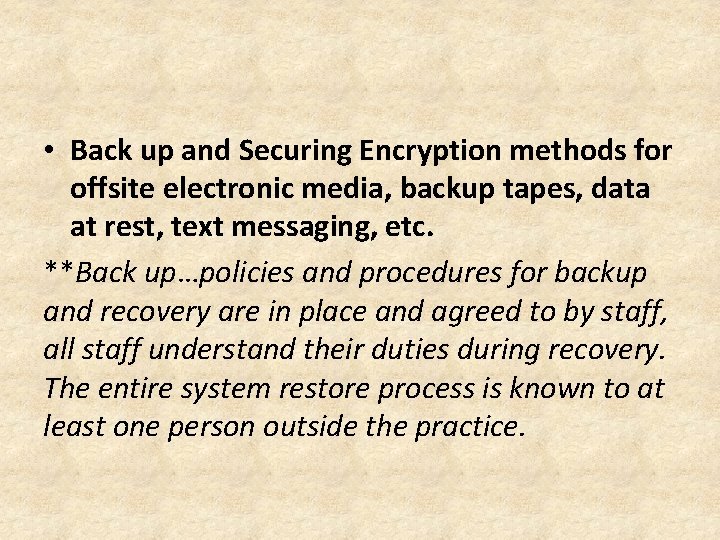  • Back up and Securing Encryption methods for offsite electronic media, backup tapes,