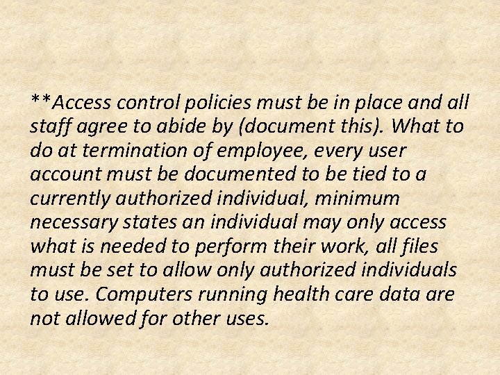 **Access control policies must be in place and all staff agree to abide by