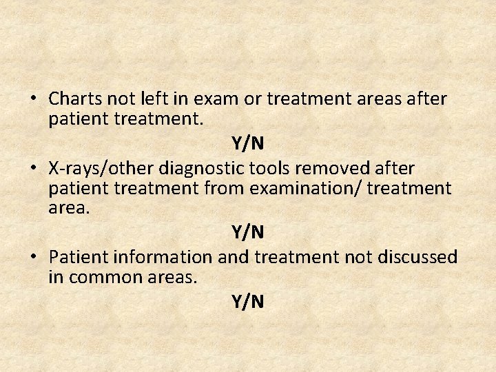  • Charts not left in exam or treatment areas after patient treatment. Y/N